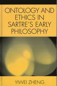 bokomslag Ontology and Ethics in Sartre's Early Philosophy