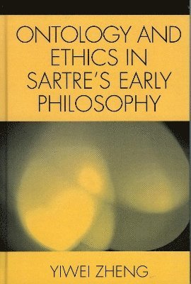 Ontology and Ethics in Sartre's Early Philosophy 1
