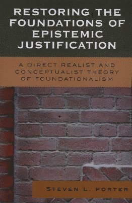 Steven Porter - Restoring the Foundations of Epistemic Justification, Häftad