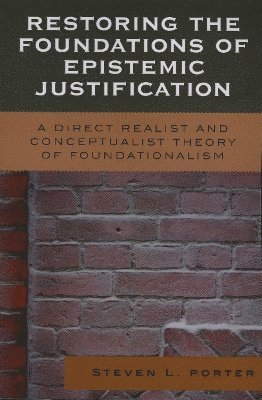 Restoring the Foundations of Epistemic Justification 1