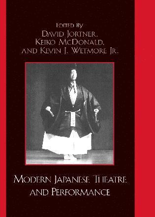 David Jortner, Keiko I. McDonald, Kevin J. Wetmore, Keiko I McDonald, Kevin J Wetmore - Modern Japanese Theatre and Performance, Inbunden
