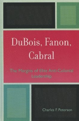 Charles F. Peterson, Charles F Peterson - DuBois, Fanon, Cabral, Inbunden