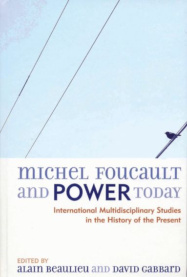 David A. Gabbard, Alain Beaulieu - Michel Foucault and Power Today, Inbunden