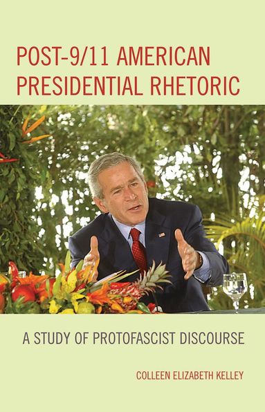 Colleen Elizabeth Kelley - Post-9/11 American Presidential Rhetoric, Inbunden