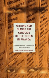 bokomslag Writing and Filming the Genocide of the Tutsis in Rwanda