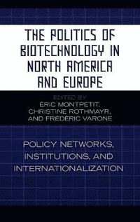 bokomslag The Politics of Biotechnology in North America and Europe