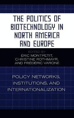 The Politics of Biotechnology in North America and Europe 1