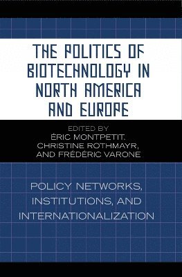 The Politics of Biotechnology in North America and Europe 1