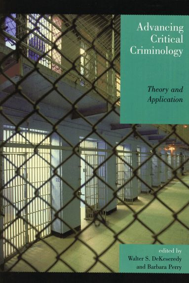 Walter S. DeKeseredy, Barbara Perry - Advancing Critical Criminology, Häftad