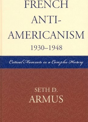 bokomslag French Anti-Americanism (1930-1948)