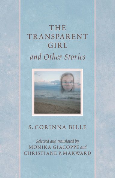 Corinna Bille - Transparent Girl and Other Stories, Häftad