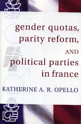 bokomslag Gender Quotas, Parity Reform, and Political Parties in France