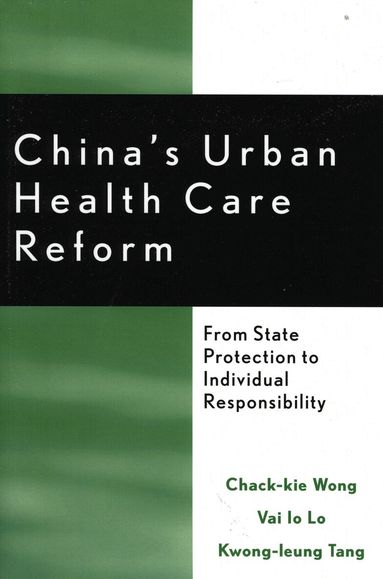 Chack-kie Wong, Vai Io Lo, Kwong-leung Tang - China's Urban Health Care Reform, Häftad
