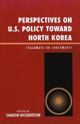 Sharon Richardson - Perspectives on U.S. Policy Toward North Korea, Häftad