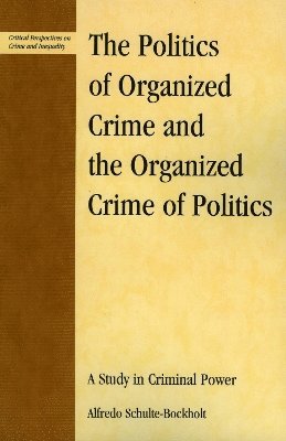 bokomslag The Politics of Organized Crime and the Organized Crime of Politics