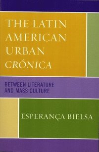 bokomslag The Latin American Urban Crnica