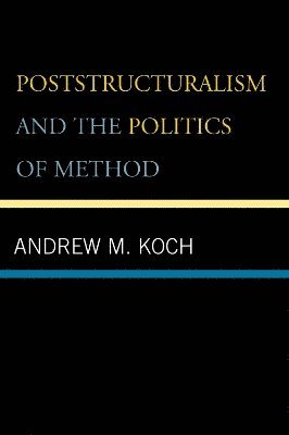bokomslag Poststructuralism and the Politics of Method