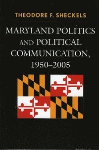 bokomslag Maryland Politics and Political Communication, 1950-2005