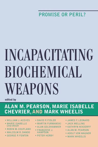 Alan Pearson, Marie Chevrier, Mark Wheelis - Incapacitating Biochemical Weapons, Inbunden