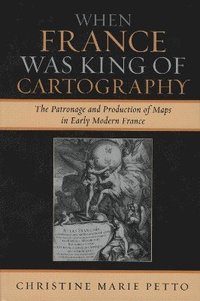 bokomslag When France Was King of Cartography