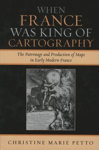 bokomslag When France Was King of Cartography