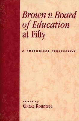 Clarke Rountree - Brown v. Board of Education at Fifty, Häftad