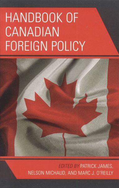 Patrick James, Nelson Michaud, Marc O'Reilly - Handbook of Canadian Foreign Policy, Häftad