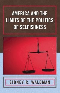 bokomslag America and the Limits of the Politics of Selfishness