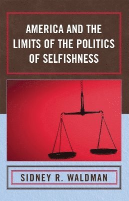 bokomslag America and the Limits of the Politics of Selfishness