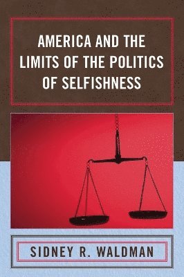 bokomslag America and the Limits of the Politics of Selfishness