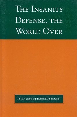 Rita J. Simon, Heather Ahn-Redding - Insanity Defense the World Over, Inbunden