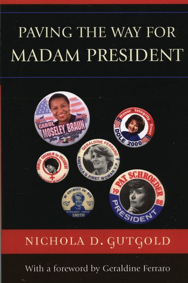 Nichola D. Gutgold - Paving the Way for Madam President, Inbunden