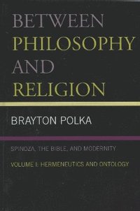 bokomslag Between Philosophy and Religion, Vol. I