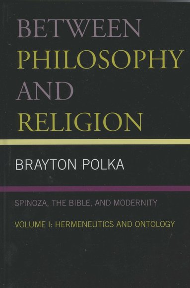 bokomslag Between Philosophy and Religion, Vol. I