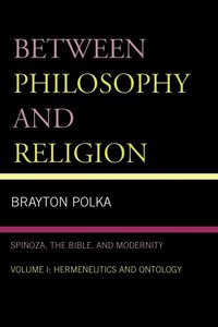 bokomslag Between Philosophy and Religion, Vol. I