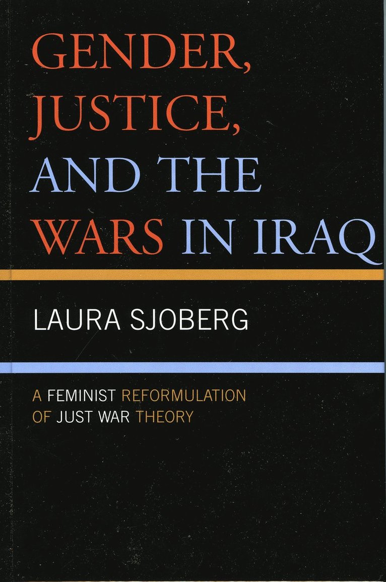 Laura Sjoberg - Gender, Justice, and the Wars in Iraq, Inbunden