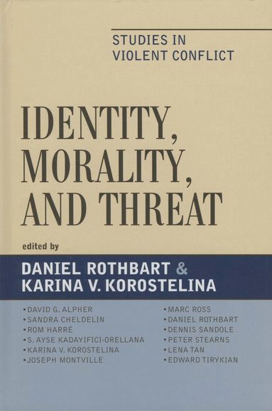 Daniel Rothbart, Karina V. Korostelina - Identity, Morality, and Threat, Häftad