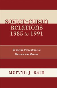 bokomslag Soviet-Cuban Relations 1985 to 1991