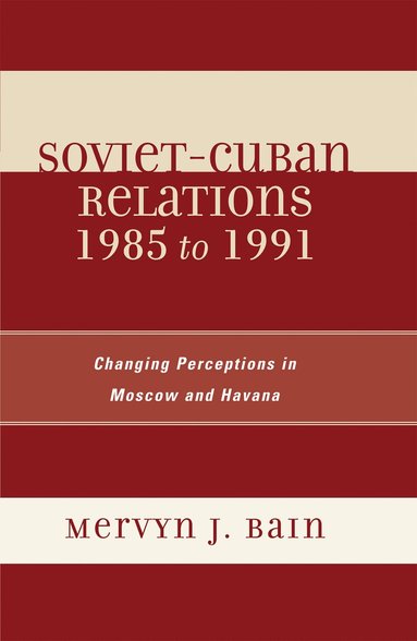 bokomslag Soviet-Cuban Relations 1985 to 1991