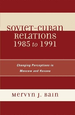 Soviet-Cuban Relations 1985 to 1991
