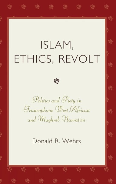 Donald R. Wehrs - Islam, Ethics, Revolt, Inbunden