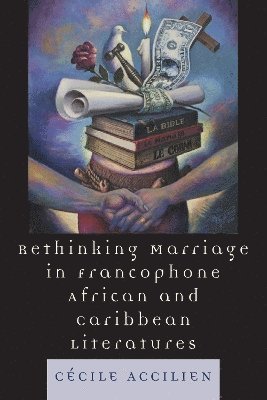 Rethinking Marriage in Francophone African and Caribbean Literatures 1