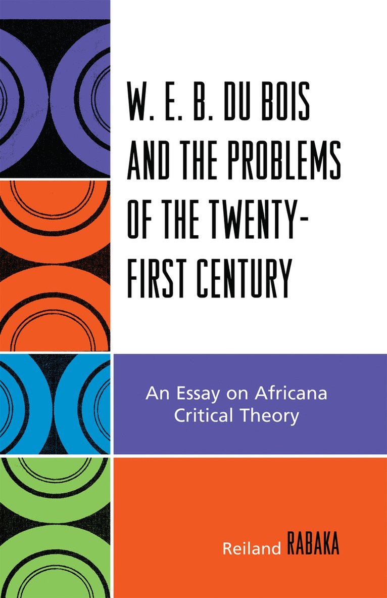Reiland Rabaka - W.E.B. Du Bois and the Problems of the Twenty-First Century, Häftad