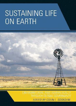 Colin L. Soskolne, Laura Westra, Louis J. Kotzé, Brendan Mackey, William E. Rees - Sustaining Life on Earth, Häftad