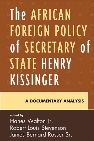 Hanes Walton Jr., Robert Louis Stevenson, James Bernard Rosser Sr. - African Foreign Policy of Secretary of State Henry Kissinger, Häftad