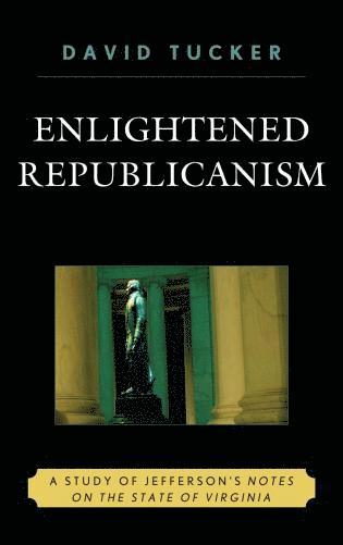 David Tucker - Enlightened Republicanism, Inbunden