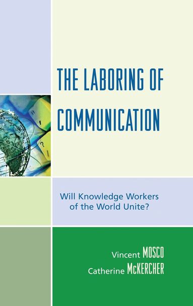Vincent Mosco, Catherine McKercher - Laboring of Communication, Inbunden