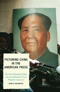 bokomslag Picturing China in the American Press