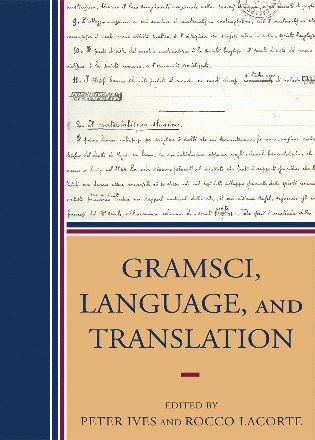 Peter Ives, Rocco Lacorte - Gramsci, Language, and Translation, Häftad