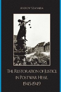 bokomslag The Restoration of Justice in Postwar Hesse, 1945-1949